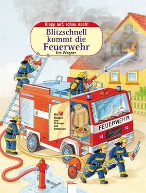 Blitzschnell kommt die Feuerwehr de Urs Wagner