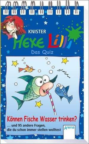 Hexe Lilli - Das Quiz : Können Fische Wasser trinken? de Knister