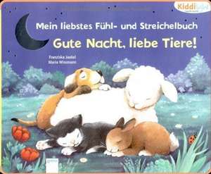 Mein liebstes Fühl- und Streichelbuch - Gute Nacht, liebe Tiere! de Franziska Jaekel