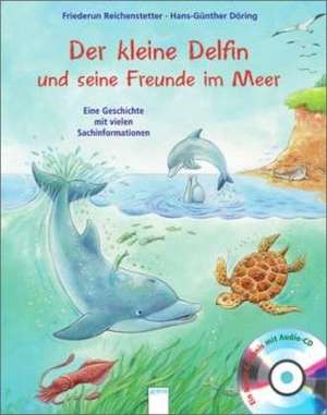 Der kleine Delfin und seine Freunde im Meer de Friederun Reichenstetter