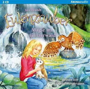 Eulenzauber 04. Magie im Glitzerwald de Ina Brandt