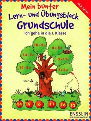 Mein bunter Lern- und Übungsblock Grundschule. Ich gehe in die 1. Klasse de Lena Roth