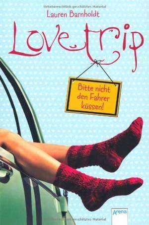 Love Trip - Bitte nicht den Fahrer küssen! de Lauren Barnholdt