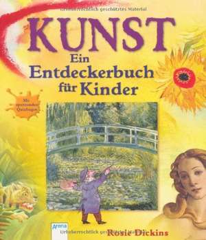 Kunst - Ein Entdeckerbuch für Kinder de Rosie Dickins