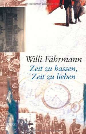 Zeit zu hassen, Zeit zu lieben de Willi Fährmann