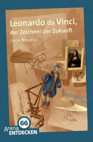 Leonardo da Vinci, der Zeichner der Zukunft de Luca Novelli