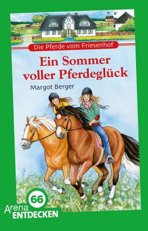 Die Pferde vom Friesenhof. Ein Sommer voller Pferdeglück de Margot Berger