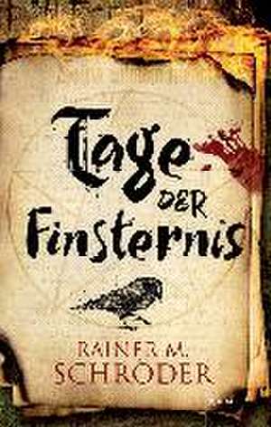 Tage der Finsternis de Rainer M. Schröder