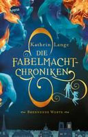 Die Fabelmacht-Chroniken (2). Brennende Worte de Kathrin Lange