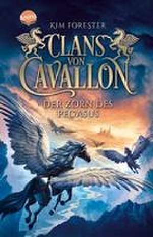 Clans von Cavallon (1). Der Zorn des Pegasus de Kim Forester