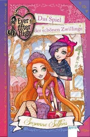 Ever After High (5). Das Spiel der schönen Zwillinge de Suzanne Selfors