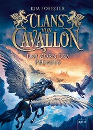 Clans von Cavallon (1). Der Zorn des Pegasus de Kim Forester