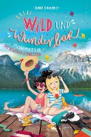 Wild und Wunderbar (3). Freundinnen sind die besseren Schwestern de Ilona Einwohlt