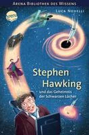 Stephen Hawking und das Geheimnis der Schwarzen Löcher de Luca Novelli