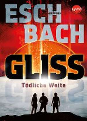 Gliss. Tödliche Weite de Andreas Eschbach