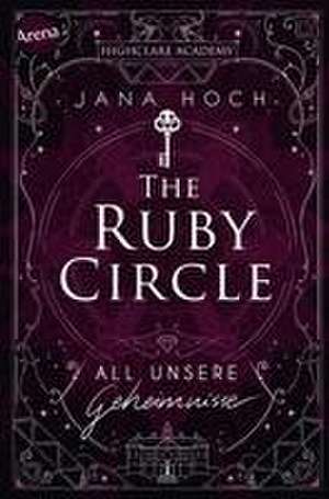 The Ruby Circle (1). All unsere Geheimnisse de Jana Hoch