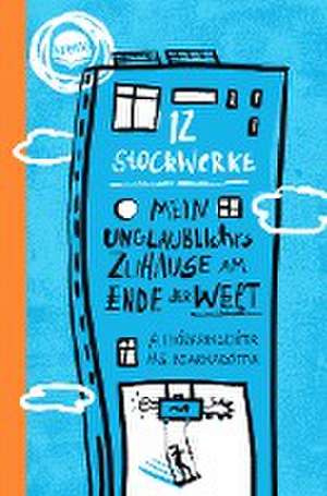 12 Stockwerke. Mein unglaubliches Zuhause am Ende der Welt de Arndís Thórarinsdóttir