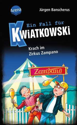 Ein Fall für Kwiatkowski (5). Krach im Zirkus Zampano de Jürgen Banscherus