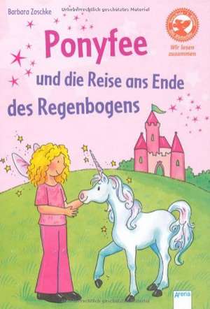 Ponyfee und die Reise an das Ende des Regenbogens de Barbara Zoschke