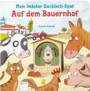 Mein liebster Guckloch-Spaß. Auf dem Bauernhof de Daniel Kratzke