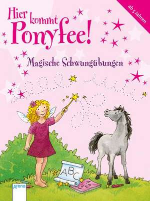 Hier kommt Ponyfee! Magische Schwungübungen de Barbara Zoschke