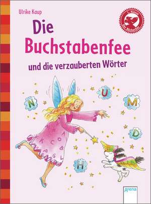 Die Buchstabenfee und die verzauberten Wörter de Ulrike Kaup