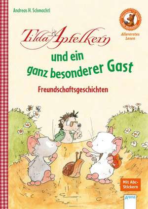 Tilda Apfelkern und ein ganz besonderer Gast. Freundschaftsgeschichten de Andreas H. Schmachtl