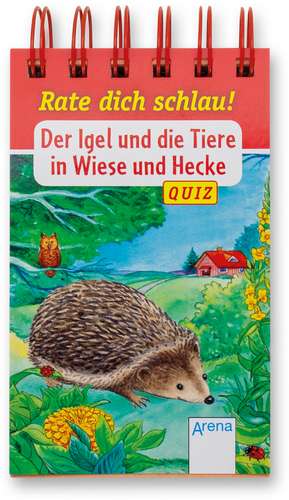 Der Igel und die Tiere in Wiese und Hecke de Friederun Reichenstetter