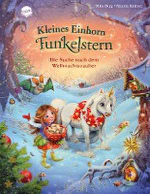 Kleines Einhorn Funkelstern. Die Suche nach dem Weihnachtszauber de Mila Berg