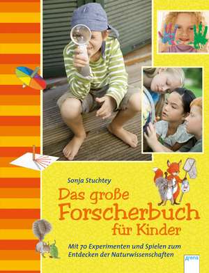 Das große Forscherbuch für Kinder de Sonja Stuchtey