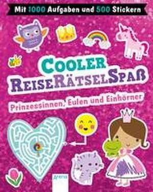 Cooler Reiserätselspaß. Prinzessinnen, Eulen und Einhörner (Mit 1.000 Aufgaben und 500 Stickern) de Lara Ede