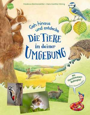 Geh hinaus und entdecke ... Die Tiere in deiner Umgebung de Friederun Reichenstetter