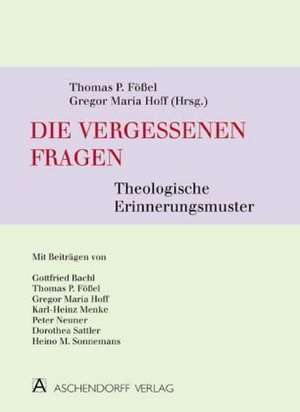 Die vergessenen Fragen der Theologie de Thomas P. Fößel