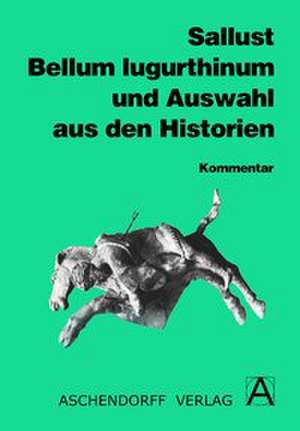 Bellum Iugurthinum und Auswahl aus den Historien. Kommentar de Notburga Bäcker