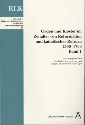 Orden und Klöster im Zeitalter von Reformation und katholischer Reform 1500-1700. Bd. 1 de Friedhelm Jürgensmeier