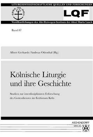 Kölnische Liturgie und ihre Geschichte de Albert Gerhards