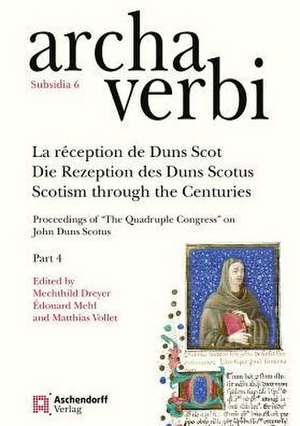 La réception de Duns Scot / Die Rezeption des Duns Scotus / Scotism through the Centuries de Mechthild Dreyer