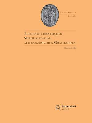 Elemente christlicher Spiritualität im altfranzösischen Gralskorpus de Thomas Ollig