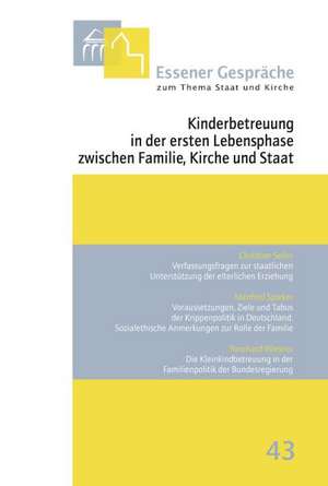 Essener Gespräche zum Thema Staat und Kirche / Kinderbetreuung in der ersten Lebensphase zwischen Familie, Kirche und Staat de Burkhard Kämper