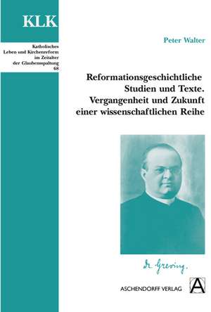 Reformationsgeschichtliche Studien und Texte de Peter Walter