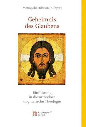 Geheimnis des Glaubens de Metropolit Hilarion Alfeyev