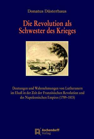 Die Revolution als Schwester des Krieges de Donatus Düsterhaus