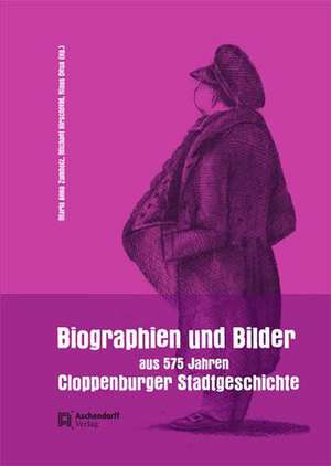 Biographien und Bilder aus 575 Jahren Cloppenburger Stadtgeschichte de Maria A. Zumholz