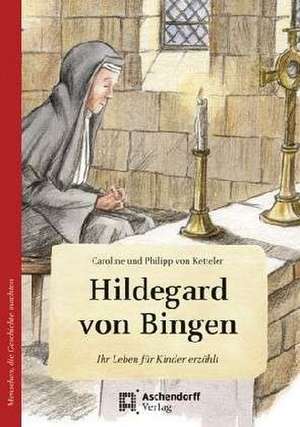 Hildegard von Bingen. Wie eine kleine Feder de Caroline von Ketteler