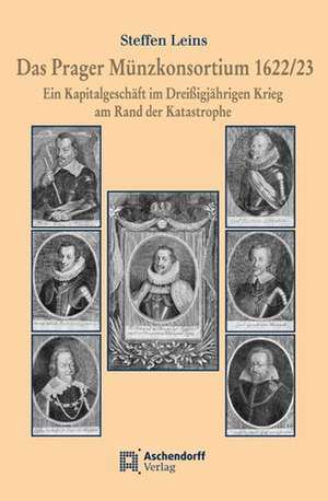 Das Prager Münzkonsortium 1622/23 de Steffen Leins