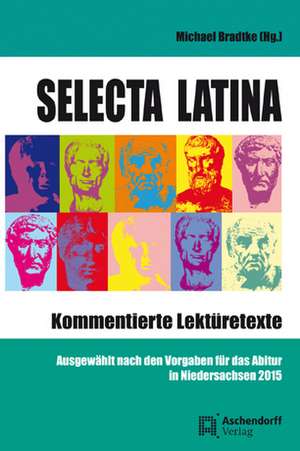 Selecta Latina - Kommentierte Lektüretexte de Michael Bradtke