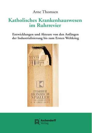 Katholisches Krankenhauswesen im Ruhrrevier de Arne Thomsen