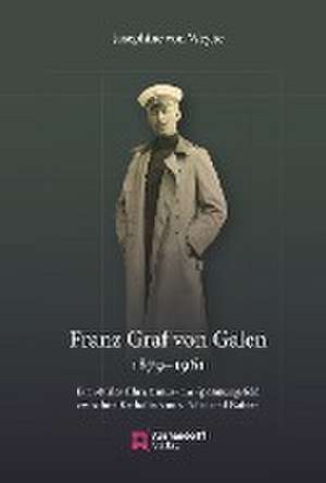 Franz Graf von Galen (1879-1961) de Josephine von Weyhe