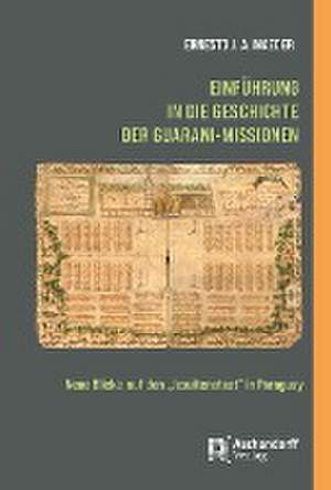 Einführung in die Geschichte der Guarani-Missionen de Ernesto J. A. Maeder