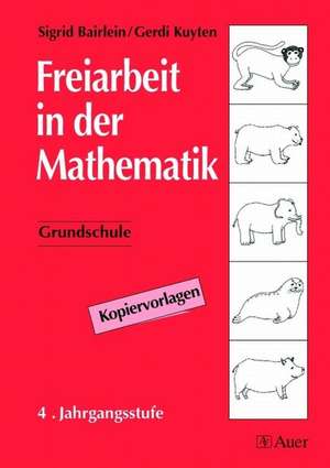 Freiarbeit in der Mathematik. Grundschule. 4. Jahrgangsstufe de Sigrid Bairlein